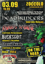3 , 19:00,  (): The Headhunters (), Assholes Syndicate, Buckshot, Shaved Heads.  - 250 .