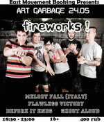 24 , 18:30, Art-Garbage: Fireworks (Detroit, USA), Melody Fall (Italy), Flawless Victory, Shout Aloud, Before It Ends.  - 400 .
