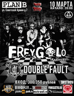 10 , 20:00, Plan B: Freygolo (), Double Fault.  - 300/350 .