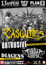 13 , 18:00, Plan B: The Casualties (), Obtrusive (), Small Town Riot (), Diagens ( EP).   800 .